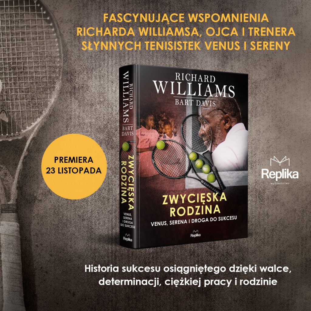  "Zwycięska rodzina. Venus, Serena i droga do sukcesu" Wydawnictwa Replika